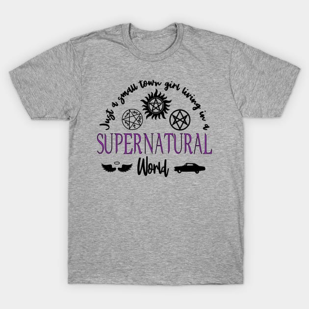 Just a Small Town Girl Living in a Supernatural World T-Shirt by Wayward Designs by EJM